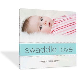 Swaddle Love Book by Raegan Moya-Jones - 1001